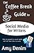 The Coffee Break Guide to Social Media for Writers: How to Succeed on Social Media and Still Have Time to Write (Coffee Break Guides) (Volume 1) by Denim, Amy (2013) Paperback