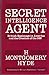 Secret Intelligence Agent: British Espionage in America and the Creation of the OSS by H. Montgomery Hyde (1983-08-01)