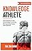 Knowledge Athlete: Outcompete In The Knowledge Economy (Thinking Tools)