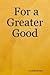 For a Greater Good