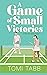 A Game of Small Victories