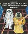 Build Your Own Laser, Phaser, Ion Ray Gun & Other Working Space-Age Projects Build Your Own Laser, Phaser, Ion Ray Gun & Other Working Space-Age Projects