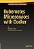 Kubernetes Microservices with Docker by Deepak Vohra (2016-04-16)