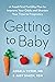 Getting to Baby: A Food-Fir...