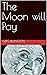 The Moon will Pay