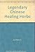 Legendary Chinese Healing Herbs by Henry C. Lu (1991-08-08)