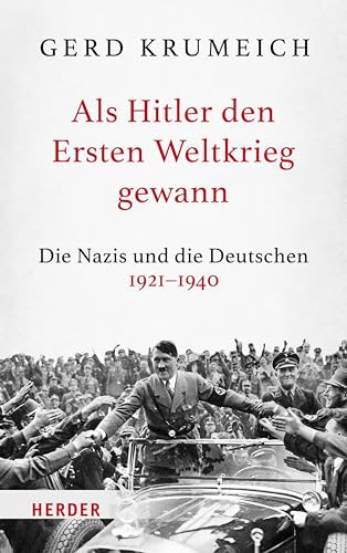 Als Hitler den Ersten Weltkrieg gewann: Die Nazis und die Deutschen 1921-1940 (German Edition)