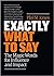 Exactly What to Say: The Ma...