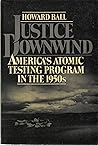Justice Downwind: America's Atomic Testing Program in the 1950s