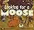 Looking for a Moose by Root, Phyllis (July 22, 2008) Paperback