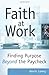Faith at Work: Purpose Beyond the Paycheck by Kevin Lowry (January 15,2012)