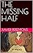 THE MISSING HALF