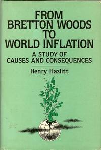 From Bretton Woods to World Inflation: A Study of the Causes and Consequences (Hardcover)