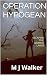 Operation Hypogean by M J  Walker