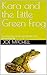 Kara and the Little Green Frog by Joe Mitchell