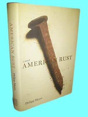 Rare Antique AMERICAN RUST Philipp Meyer SIGNED 1st Edition First Printing Novel Fiction [Hardcover] Philipp Meyer