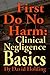 First Do No Harm: Clinical Negligence Basics