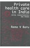 Private Health Care in India: Social Characteristics and Trends Private Health Care in India: Social Characteristics and Trends