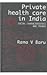 Private Health Care in India: Social Characteristics and Trends
