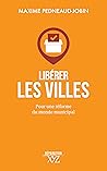Libérer les villes: Pour une réforme du monde municipal (French Edition)