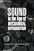 Sound in the Age of Mechanical Reproduction (Hagley Perspectives on Business and Culture) (2012-12-17)