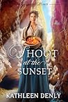 Shoot at the Sunset by Kathleen Denly Shoot at the Sunset by Kathleen Denly