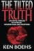 The Tilted Truth by Ken Boe...