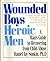 Wounded Boys, Heroic Men: A Man's Guide to Recovering from Child Abuse