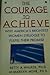 The Courage to Achieve: Why America's Brightest Women Struggle To Fulfill Their Promise
