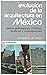 Evolución de la arquitectura en México by Enrique X. De Anda