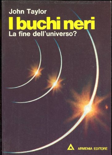 I Buchi Neri. La Fine Dell'Universo? - - (Paperback)