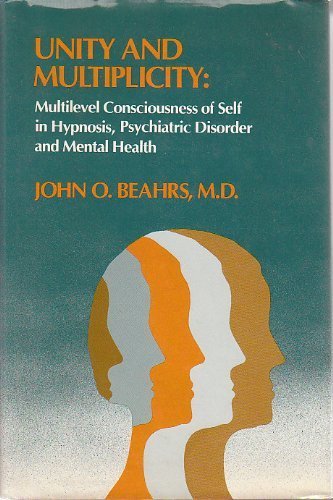 Unity and Multiplicity : Multilevel Consciousness of Self in Hypnosis, Psychiatric Disorder and Mental Health (Hardcover)