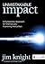 Unmistakable Impact: A Partnership Approach for Dramatically Improving Instruction by Jim Knight (2011-07-31)
