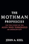 The Mothman Prophecies by John A. Keel by John A. Keel