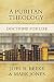 A Puritan Theology: Doctrin...