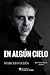 en algún cielo: la historia que contamos (Spanish Edition)