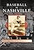Baseball in Nashville (TN) (Images of Baseball) Paperback – M... by Skip Nipper