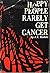 Happy people rarely get cancer,