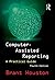 Computer-Assisted Reporting: A Practical Guide