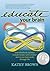 Educate Your Brain by Kathy Brown (2012-07-17)