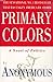 Primary Colors: A Novel of ...