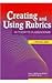 Creating and Using Rubrics in Today's Classrooms: A Practical Guide
