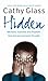Hidden: Betrayed, Exploited and Forgotten. How One Boy Overcame the Odds by Cathy Glass (2007-11-05)