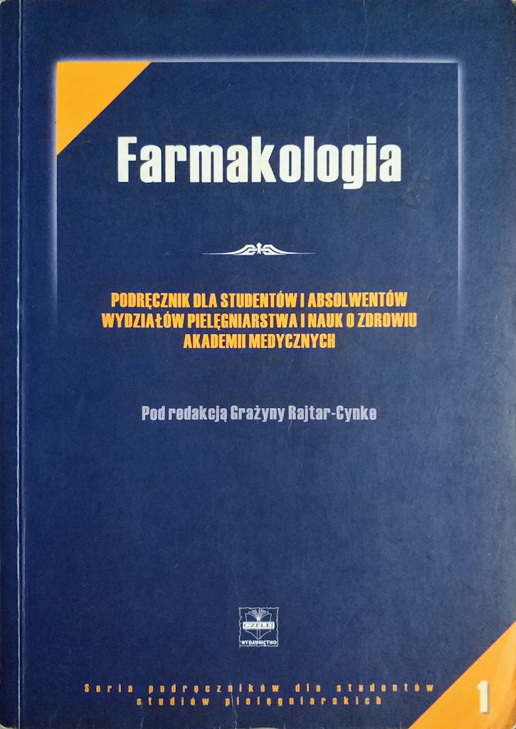 Farmakologia: podręcznik dla studentów i absolwentów Wydziałów Pielęgniarstwa i Nauk o Zdrowiu Akademii Medycznych