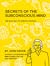Secrets of The Subconscious...