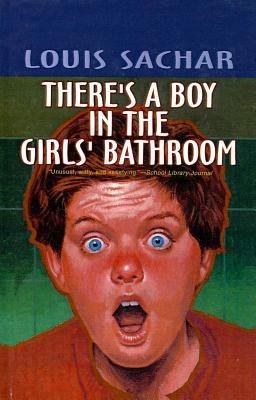 There's a Boy in the Girls' Bathroom[THERES A BOY IN THE GIRLS BATH][Prebound]