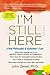 I'm Still Here: A New Philo...