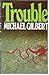 TROUBLE BY MICHAEL GILBERT SIGNED HARDCOVER