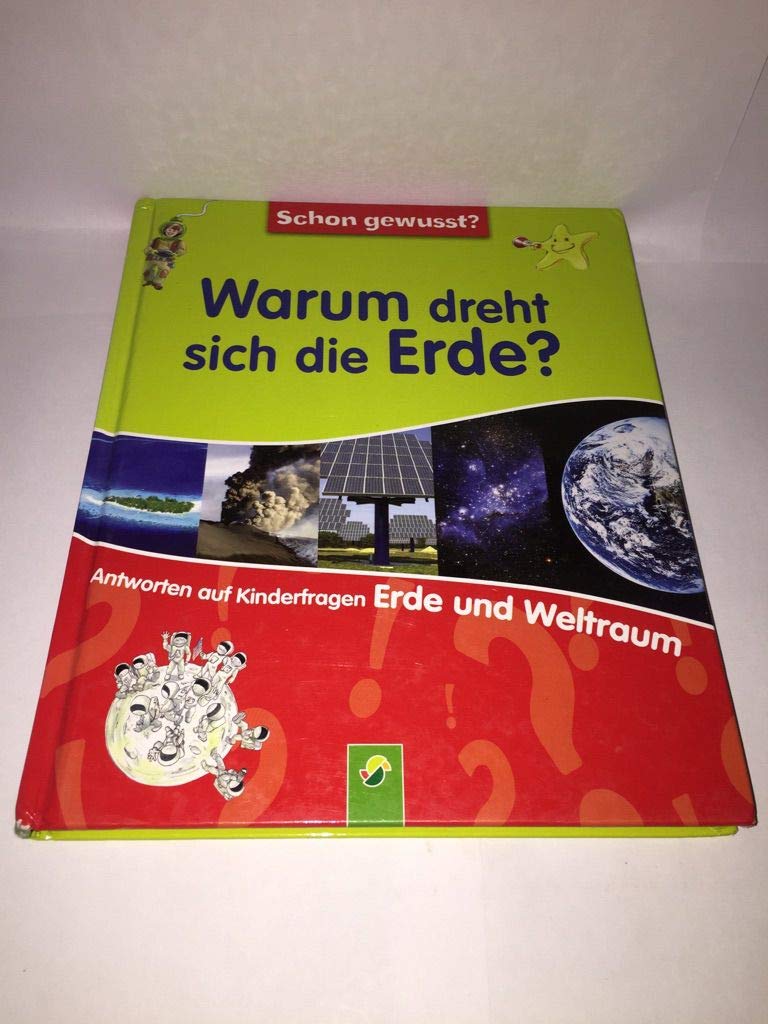 Schon gewußt? Warum dreht sich die Erde? Antworten auf Kinderfragen: Erde und Weltraum (Hardcover)