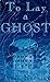 To Lay a Ghost